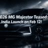 2026 MG Majestor teased ahead of February 12 launch