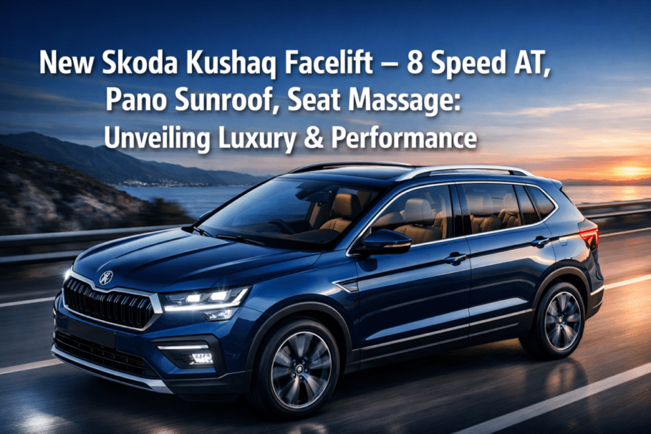 New Skoda Kushaq Facelift – 8 Speed AT, Pano Sunroof, Seat Massage
