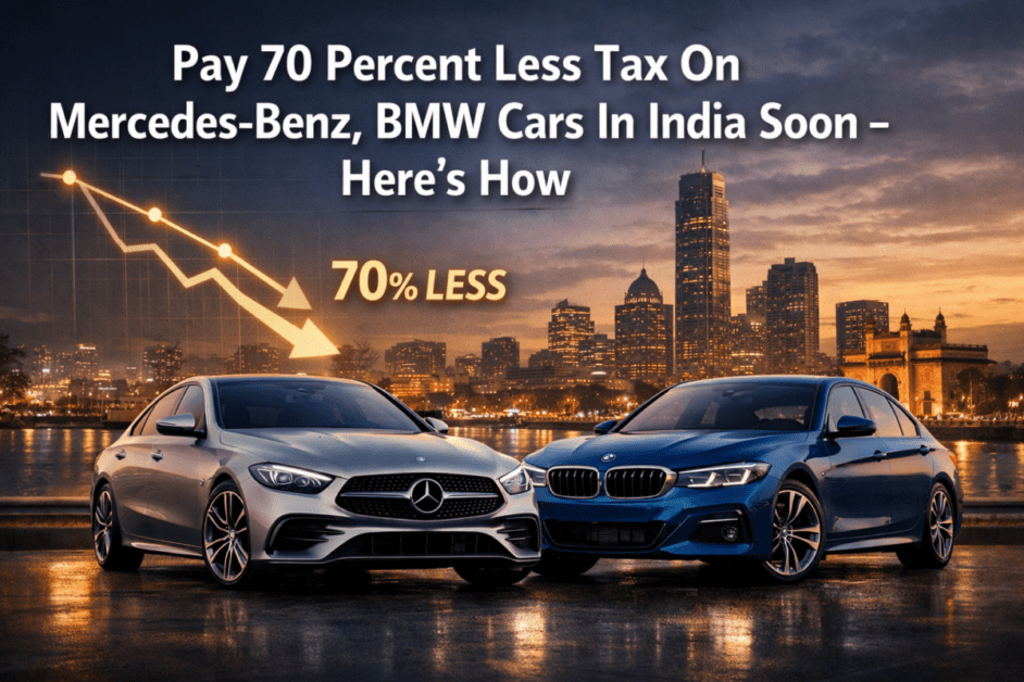 Pay 70 Percent Less Tax On Mercedes-Benz, BMW Cars In India Soon - Here's How